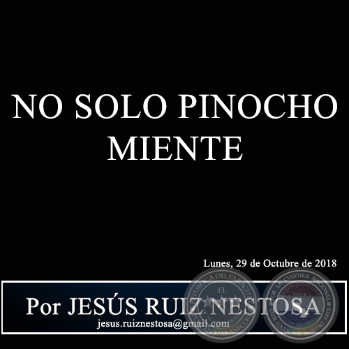 NO SOLO PINOCHO MIENTE - Por JESÚS RUIZ NESTOSA - Lunes, 29 de Octubre de 2018